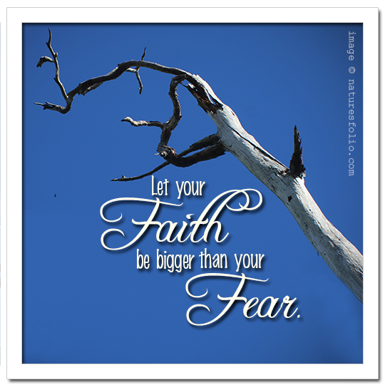 Faith Be Bigger than Fear Quote